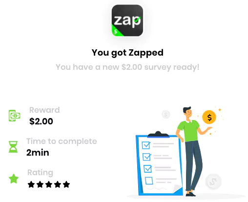 First $2 survey on the legit survey app - Zap Surveys for money. 